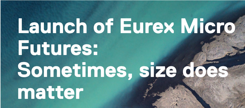 EUREX Micro-DAX, Micro-EURO STOXX 50 - LAUNCHED - Ready for Live Trading!